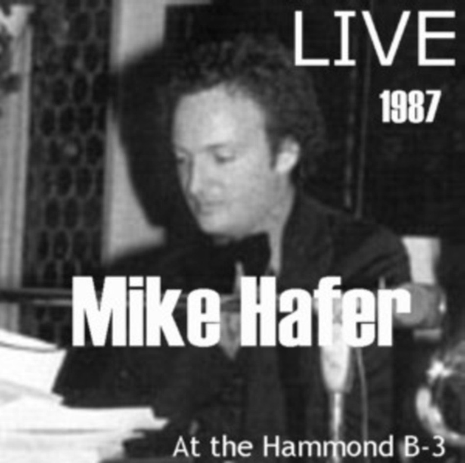 Mike Hafer: Live at the Hammond B-3 (1987) - Album Cover